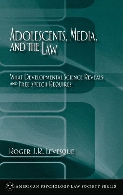 Adolescents, Media, and the Law - Roger J. R. Levesque