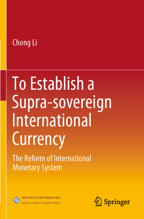 To Establish a Supra-sovereign International Currency - Chong Li