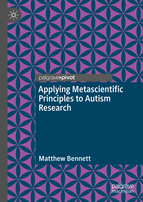 Applying Metascientific Principles to Autism Research - Matthew Bennett