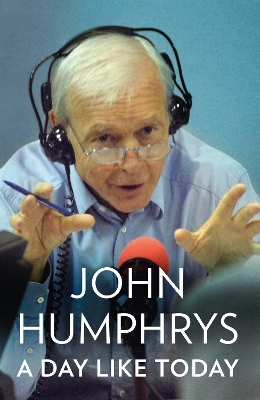 A Day Like Today - John Humphrys