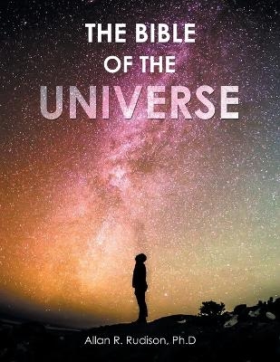 The Bible of the Universe - Allan R Rudison Ph D