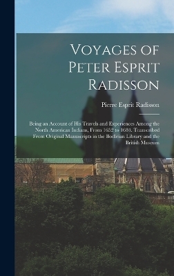 Voyages of Peter Esprit Radisson - Pierre Esprit Radisson