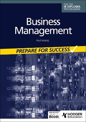 Business management for the IB Diploma: Prepare for Success - Paul Hoang