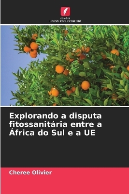 Explorando a disputa fitossanitária entre a África do Sul e a UE - Cheree Olivier