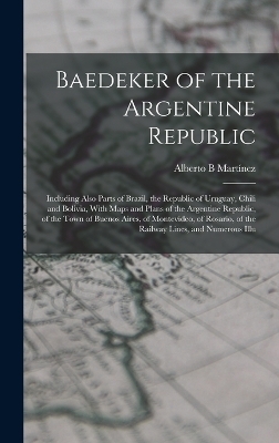 Baedeker of the Argentine Republic - Alberto B Martínez