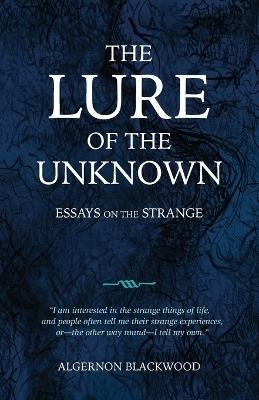 The Lure of the Unknown - Algernon Blackwood