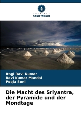 Die Macht des Sriyantra, der Pyramide und der Mondtage - Itagi Ravi Kumar, Ravi Kumar Mandal, Pooja Soni