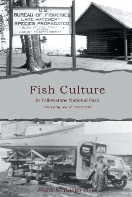 Fish Culture in Yellowstone National Park - Frank H Tainter