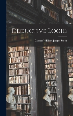 Deductive Logic - George William Joseph Stock