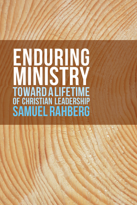 Enduring Ministry -  Samuel D. Rahberg