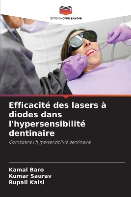 Efficacité des lasers à diodes dans l'hypersensibilité dentinaire - Kamal Baro, Kumar Saurav, Rupali Kalsi