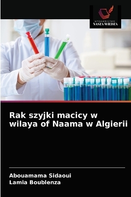 Rak szyjki macicy w wilaya of Naama w Algierii - Abouamama Sidaoui, Lamia Boublenza