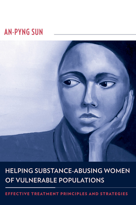 Helping Substance-Abusing Women of Vulnerable Populations -  An-Pyng Sun