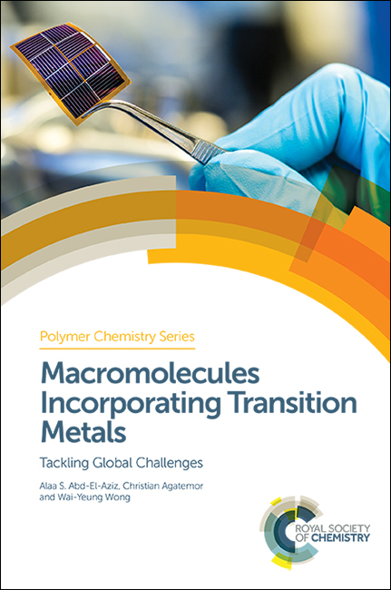 Macromolecules Incorporating Transition Metals - China) Abd-El-Aziz Alaa S (Harbin Engineering University, USA) Agatemor Christian (University of Miami, Hong Kong) Wong Wai-Yeung (The Hong Kong Polytechnic University