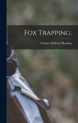 Fox Trapping; - 