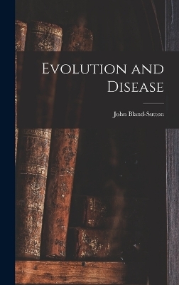 Evolution and Disease - John Bland-Sutton