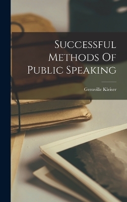 Successful Methods Of Public Speaking - Grenville Kleiser