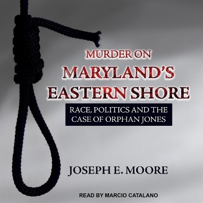 Murder on Maryland's Eastern Shore - Joseph E Moore