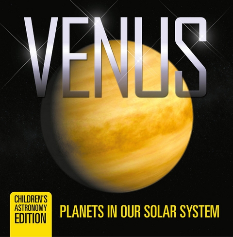 Venus: Planets in Our Solar System | Children's Astronomy Edition - Baby Professor