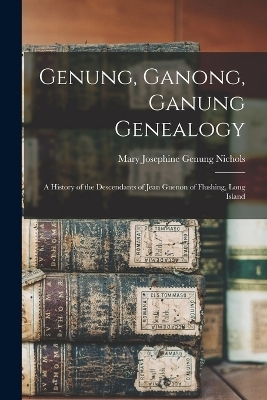 Genung, Ganong, Ganung Genealogy - Mary Josephine Genung Nichols