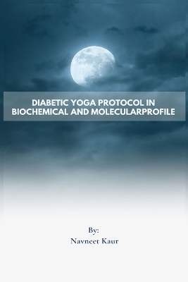 Diabetic Yoga Protocol in Biochemical And Molecular Profile - Navneet Kaur