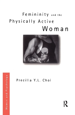 Femininity and the Physically Active Woman - Precilla Y. L. Choi