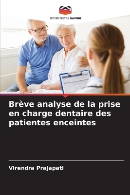 Brève analyse de la prise en charge dentaire des patientes enceintes - Virendra Prajapati