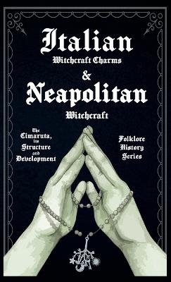 Italian Witchcraft Charms and Neapolitan Witchcraft - The Cimaruta, its Structure and Development (Folklore History Series) -  Various