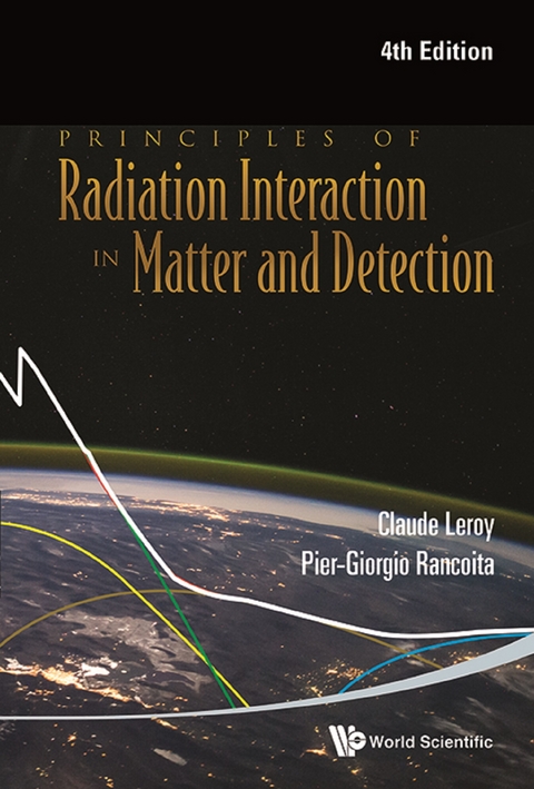 Principles Of Radiation Interaction In Matter And Detection (4th Edition) -  Leroy Claude Leroy,  Rancoita Pier-giorgio Rancoita