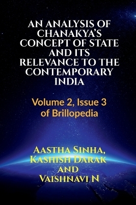 An Analysis of Chanakya's Concept of State and Its Relevance to the Contemporary India - Aastha Sinha