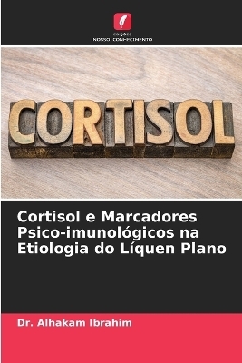 Cortisol e Marcadores Psico-imunológicos na Etiologia do Líquen Plano - Dr Alhakam Ibrahim