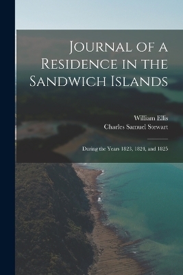 Journal of a Residence in the Sandwich Islands - Charles Samuel Stewart, William Ellis