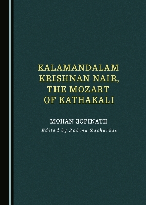 Kalamandalam Krishnan Nair, the Mozart of Kathakali - Mohan Gopinath, Sabina Zacharias