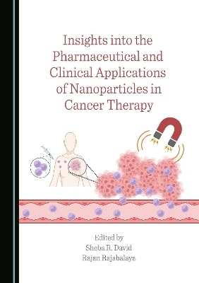 Insights into the Pharmaceutical and Clinical Applications of Nanoparticles in Cancer Therapy - 