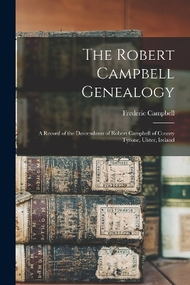 The Robert Campbell Genealogy - Frederic Campbell