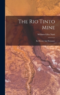 The Rio Tinto Mine - William Giles Nash