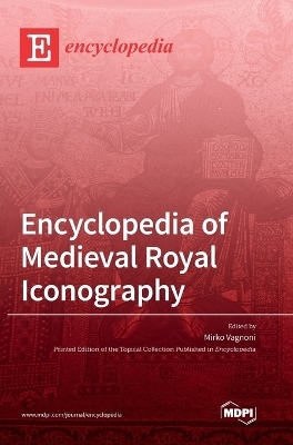 Encyclopedia of Medieval Royal Iconography - 