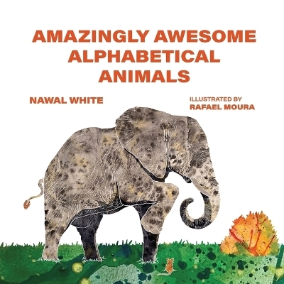 Amazingly Awesome Alphabetical Animals - Nawal White