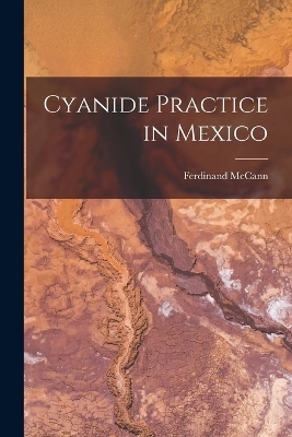 Cyanide Practice in Mexico - Ferdinand McCann