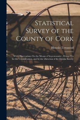 Statistical Survey of the County of Cork - Horatio Townsend