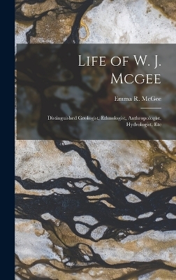 Life of W. J. Mcgee - Emma R McGee