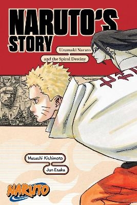 Naruto: Naruto's Story—Uzumaki Naruto and the Spiral Destiny - Jun Esaka