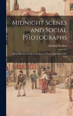 Midnight Scenes and Social Photographs - Shadow Shadow