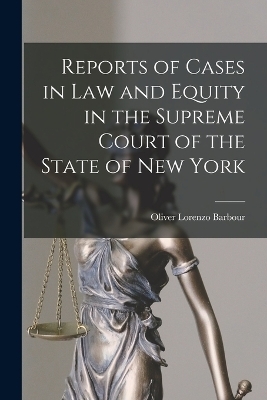 Reports of Cases in Law and Equity in the Supreme Court of the State of New York - Oliver Lorenzo Barbour