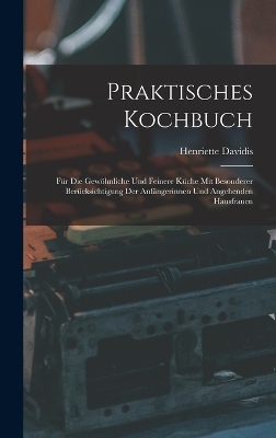 Praktisches Kochbuch - Henriette Davidis