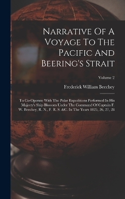 Narrative Of A Voyage To The Pacific And Beering's Strait - Frederick William Beechey