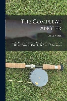 The Compleat Angler - Izaak Walton