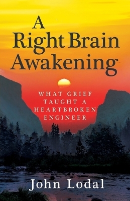 A Right Brain Awakening - John Lodal