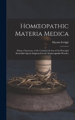 Homoeopathic Materia Medica - Martin Freligh