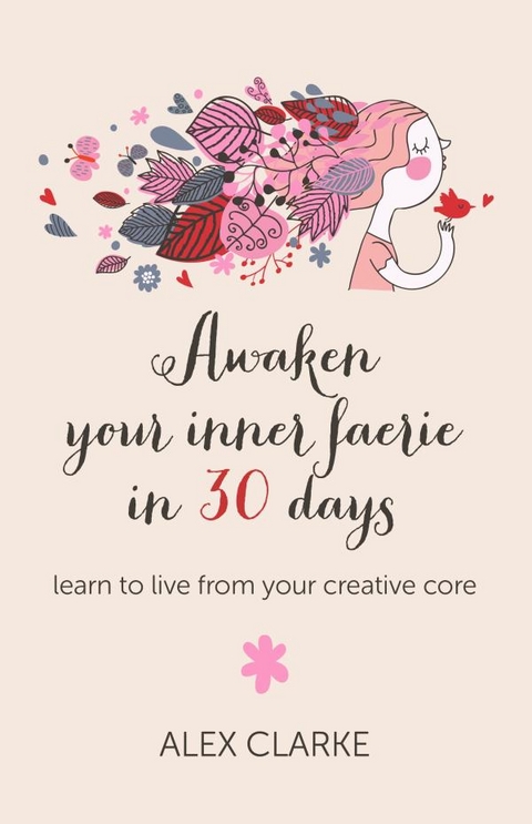 Awaken Your Inner Faerie In 30 Days -  Alex Clarke